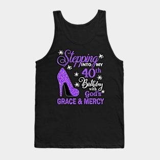 Stepping Into My 40th Birthday With God's Grace & Mercy Bday Tank Top